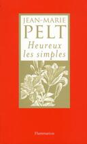 Couverture du livre « Heureux les simples » de Jean-Marie Pelt aux éditions Flammarion