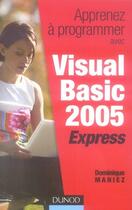 Couverture du livre « Apprenez à programmer avec visual basic 2005 express » de Maniez-D aux éditions Dunod