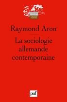 Couverture du livre « La sociologie allemande contemporaine (5e édition) » de Raymond Aron aux éditions Puf