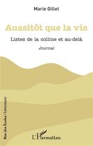 Couverture du livre « Aussitôt que la vie : listes de la colline et au-delà » de Marie Gillet aux éditions L'harmattan