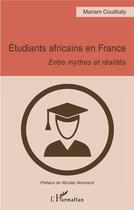 Couverture du livre « Étudiants africains en France : entre mythes et réalites » de Mariam Coulibaly aux éditions L'harmattan