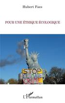 Couverture du livre « Pour une éthique écologique » de Hubert Faes aux éditions L'harmattan