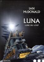 Couverture du livre « Luna Tome 2 : Lune du loup » de Ian Mcdonald aux éditions Denoel