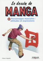 Couverture du livre « LE DESSIN DE MANGA Tome 6 : personnages masculins ; attitudes et expressions » de Hikaru Hayashi aux éditions Eyrolles