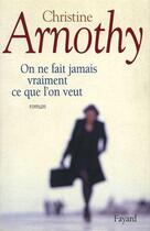 Couverture du livre « On ne fait jamais vraiment ce que l'on veut » de Christine Arnothy aux éditions Fayard