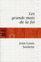 Couverture du livre « Les grands mots de la foi » de Jean-Louis Soulietie aux éditions Desclee De Brouwer