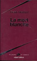 Couverture du livre « La mort blanche » de Frank Herbert aux éditions Robert Laffont