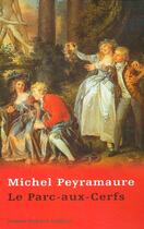 Couverture du livre « Le parc-aux-cerfs » de Michel Peyramaure aux éditions Robert Laffont