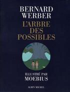 Couverture du livre « L'Arbre des possibles » de Moebius et Bernard Werber aux éditions Albin Michel
