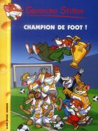 Couverture du livre « Geronimo Stilton T.28 ; champion de foot » de Geronimo Stilton aux éditions Albin Michel Jeunesse