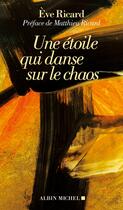 Couverture du livre « Une étoile qui danse sur le chaos » de Eve Ricard aux éditions Albin Michel