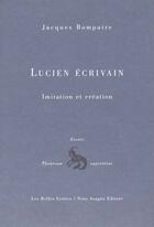 Couverture du livre « Lucien écrivain : Imitation et création. Paris 1958. » de Jacques Bompaire aux éditions Belles Lettres