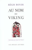 Couverture du livre « Au Nom du Viking : Entretiens avec Jean-Noël Robert. » de Régis Boyer aux éditions Belles Lettres
