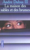 Couverture du livre « La Maison Des Sables Et Des Brumes » de Andre Dubus aux éditions Pocket