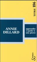 Couverture du livre « Apprendre à parler à une pierre » de Annie Dillard aux éditions Christian Bourgois