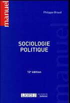 Couverture du livre « Sociologie politique (12e édition) » de Philippe Braud aux éditions Lgdj