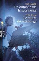 Couverture du livre « Un enfant dans la tourmente ; le miroir du mensonge » de Jean Barrett et Kylie Brant aux éditions Harlequin