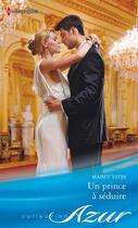 Couverture du livre « Un prince à séduire » de Maisey Yates aux éditions Harlequin