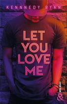 Couverture du livre « Let you love me » de Kennedy Ryan aux éditions Harlequin
