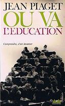 Couverture du livre « Où va l'éducation/ Le droit à l'éducation dans le monde actuel » de Jean Piaget aux éditions Denoel