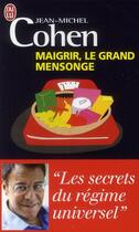 Couverture du livre « Maigrir le grand mensonge » de Jean-Michel Cohen aux éditions J'ai Lu