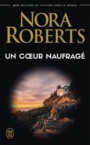 Couverture du livre « Un coeur naufragé » de Nora Roberts aux éditions J'ai Lu