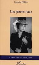 Couverture du livre « Une femme russe » de Huguette Perol aux éditions Editions L'harmattan