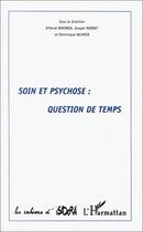 Couverture du livre « Soin et psychose : question de temps » de Joseph Mornet et Herve Bokobza et Dominique Valmier aux éditions Editions L'harmattan