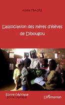 Couverture du livre « L'association des mères d'élèves de Dibougou » de Adama Traore aux éditions L'harmattan