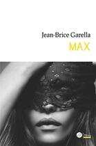 Couverture du livre « Max » de Jean-Brice Garella aux éditions Le Manuscrit
