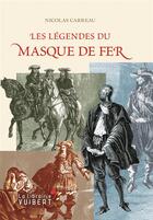 Couverture du livre « Les légendes du masque de fer » de Nicolas Carreau aux éditions Vuibert