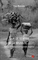 Couverture du livre « Sur le sentier de la réussite » de Pablo Nguisamba aux éditions Editions Du Net