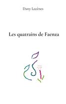 Couverture du livre « Les quatrains de Faenza » de Dany Lecènes aux éditions Books On Demand