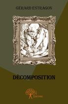 Couverture du livre « Décomposition » de Gerard Estragon aux éditions Edilivre
