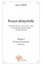 Couverture du livre « Proust démythifié t.3 ; le côté de Guermantes (1920-1921) » de Jean Adloff aux éditions Edilivre