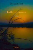Couverture du livre « La rivière Aramis » de Khorram Rashedi aux éditions Edilivre