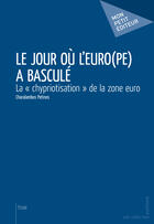 Couverture du livre « Le jour où l'Euro(pe) a basculé » de Charalambos Petinos aux éditions Mon Petit Editeur