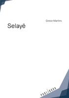Couverture du livre « Selayê » de Greice Martins aux éditions Publibook