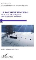 Couverture du livre « Le tourisme hivernal ; clé du succès et de développement pour les collectivités de montagne ? » de Spindler Jacques et Nicolas Peypoch aux éditions L'harmattan