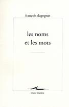 Couverture du livre « Les noms et les mots » de Francois Dagognet aux éditions Encre Marine