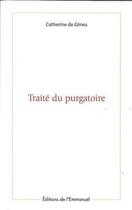 Couverture du livre « Traité du purgatoire : de sainte catherine de gênes » de Catherine De Genes aux éditions Emmanuel