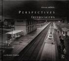 Couverture du livre « Perspectives ferroviaires » de Elisabeth Vedrenne et Olivier Meriel aux éditions Cahiers Du Temps