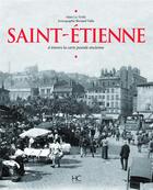 Couverture du livre « Saint-Etienne à travers la carte postale ancienne » de Alain Le Tirilly aux éditions Herve Chopin