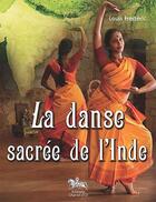 Couverture du livre « La danse sacrée de l'Inde » de Louis Frederic aux éditions Chariot D'or