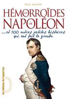 Couverture du livre « Les hémorroïdes de Napoléon... » de Phil Mason aux éditions L'opportun