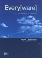 Couverture du livre « Every[ware] ; la révolution de l'ubimédia » de Adam Greenfield aux éditions Fyp