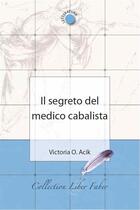 Couverture du livre « Il segreto del medico cabalista » de Victoria O. Acik aux éditions Liber Faber