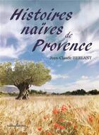 Couverture du livre « Histoires naïves de Provence » de Jean-Claude Herlant aux éditions Melibee