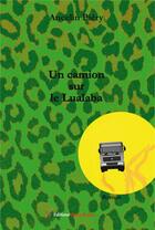 Couverture du livre « Un camion sur le Lualaba » de Ancelin Piery aux éditions Editions Encre Rouge