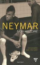 Couverture du livre « Neymar ; mon histoire » de Neymar Da Silva Sant aux éditions Talent Sport